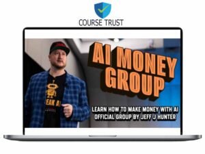 Jeff J Hunter – AI Money Group Download